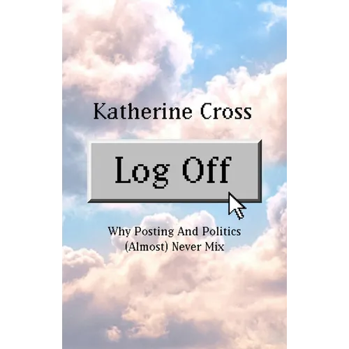 Log Off: Why Posting and Politics (Almost) Never Mix