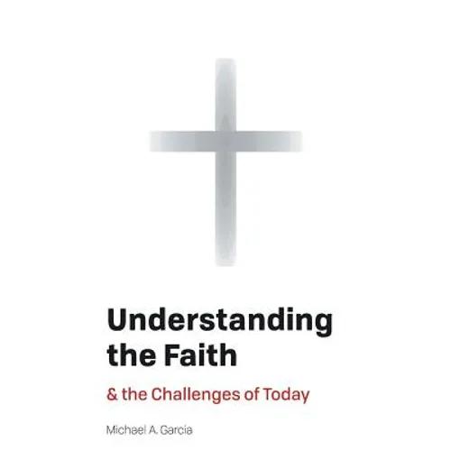 Understanding the Faith: And the Challenges of Today
