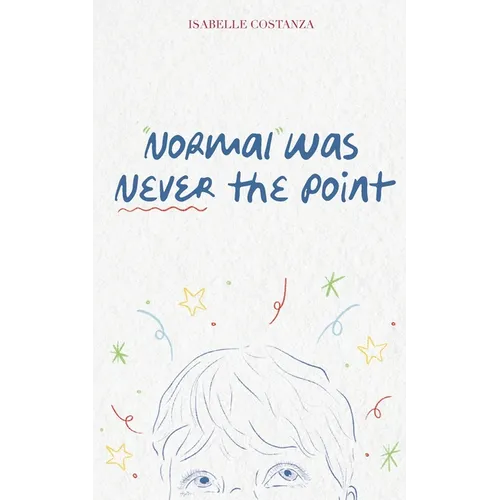 Normal Was Never the Point