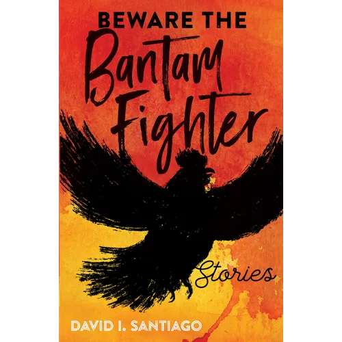 Beware the Bantam Fighter: Stories