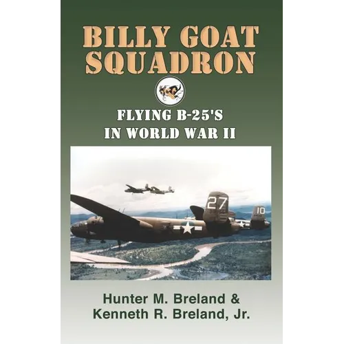 Billy Goat Squadron: Flying B-25's in World War II