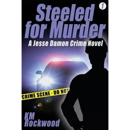 Steeled for Murder: Jesse Damon Crime Novel #1