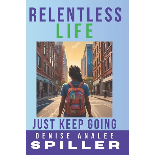 Relentless Life: Just Keep Going