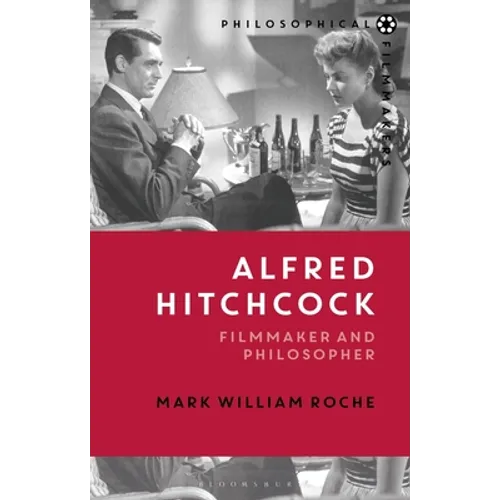 Alfred Hitchcock: Filmmaker and Philosopher