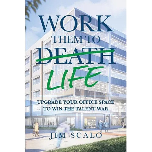 Work Them to Life: Upgrade Your Office Space to Win the Talent War