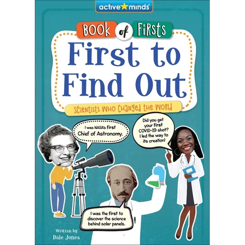 First to Find Out: Scientists Who Changed the World