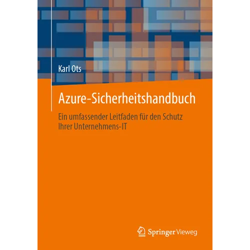 Azure-Sicherheitshandbuch: Ein Umfassender Leitfaden Für Den Schutz Ihrer Unternehmens-It