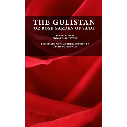 The Gulistan or Rose Garden of Sa'di