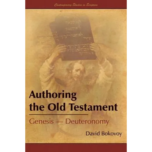 Authoring the Old Testament: Genesis-Deuteronomy