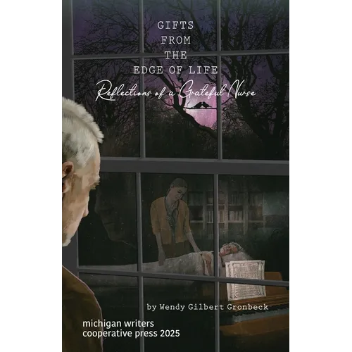 Gifts from the Edge of Life/Reflections of a Grateful Nurse