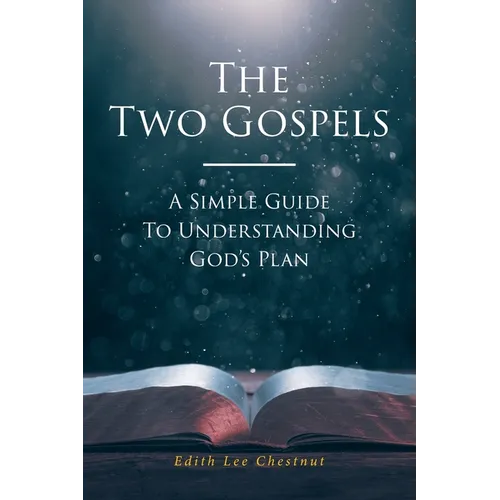 The Two Gospels: A Simple Guide to Understanding God's Plan