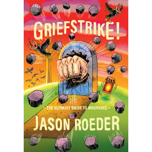 Griefstrike! the Ultimate Guide to Mourning