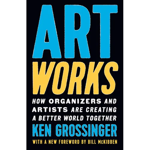 Art Works: How Organizers and Artists Are Creating a Better World Together