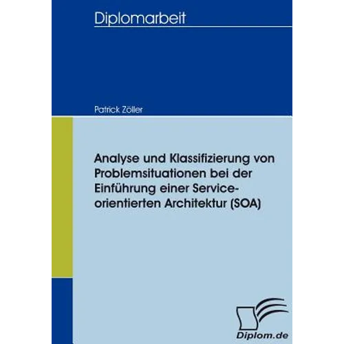 Analyse und Klassifizierung von Problemsituationen bei der Einführung einer Service-orientierten Architektur (SOA)