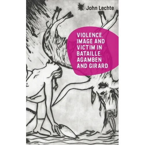 Violence, Image and Victim in Bataille, Agamben and Girard