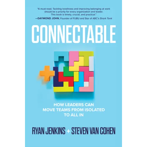 Connectable: How Leaders Can Move Teams from Isolated to All in