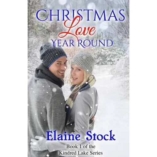 Christmas Love Year Round: Book 1 of the Kindred Lake Series