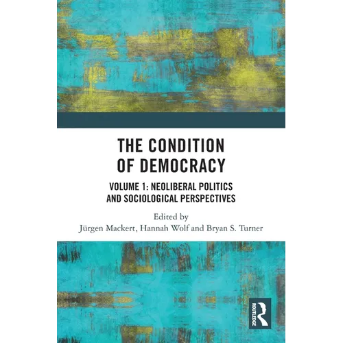 The Condition of Democracy: Volume 1: Neoliberal Politics and Sociological Perspectives
