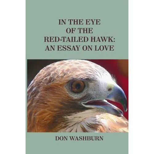 In the Eye of the Red-Tailed Hawk: An Essay on Love