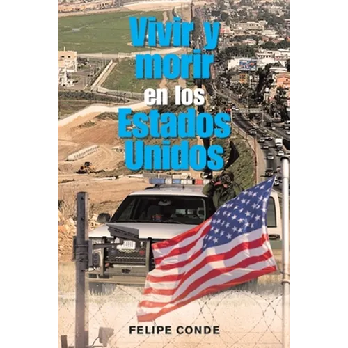 Vivir Y Morir En Los Estados Unidos