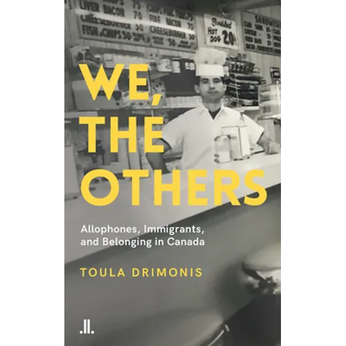 We, the Others: Allophones, Immigrants, and Belonging in Canada