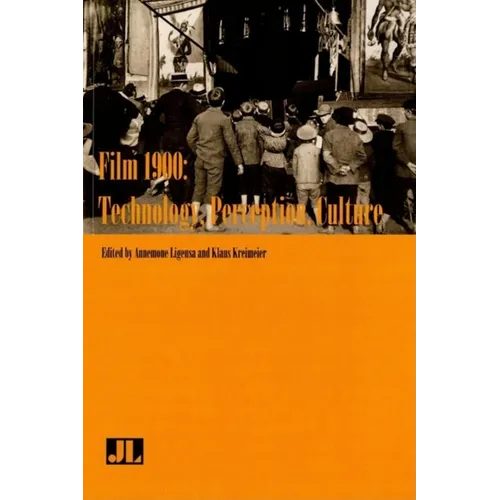 Film 1900: Technology, Perception, Culture