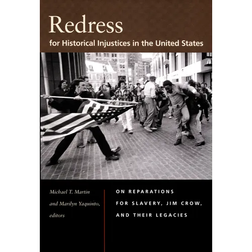 Redress for Historical Injustices in the United States: On Reparations for Slavery, Jim Crow, and Their Legacies