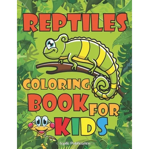 Reptiles Coloring Book For Kids: An Easy, Large, Giant Simple Reptiles Coloring Books for Toddlers, Kids Ages 2-4, Early Learning, Preschool, Kinderga