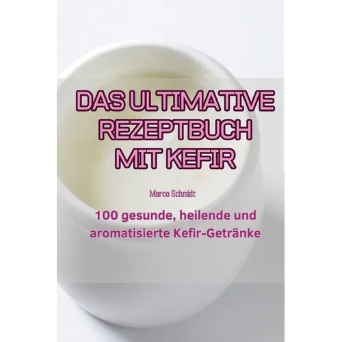 Das Ultimative Rezeptbuch Mit Kefir