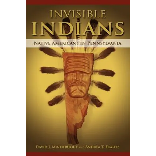Invisible Indians: Native Americans in Pennsylvania