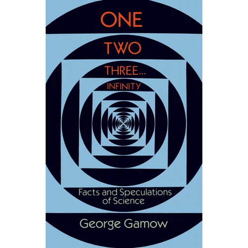 One Two Three . . . Infinity: Facts and Speculations of Science
