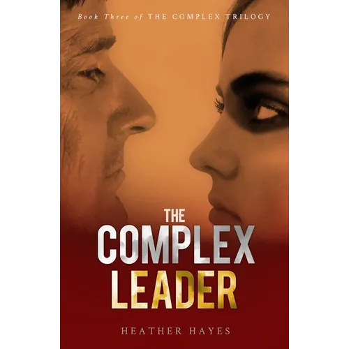The Complex Leader: Book Three in the Complex Trilogy