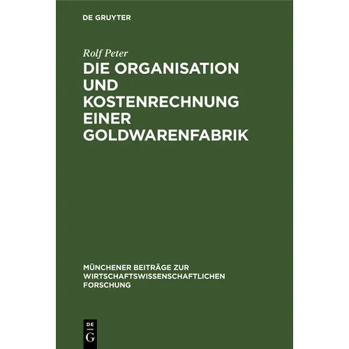 Die Organisation Und Kostenrechnung Einer Goldwarenfabrik