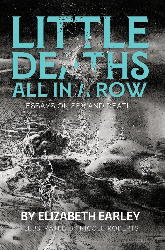 Little Deaths All in a Row: Essays on Sex and Death Book