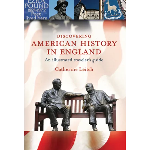 Discovering American History in England: An Illustrated Traveler's Guide