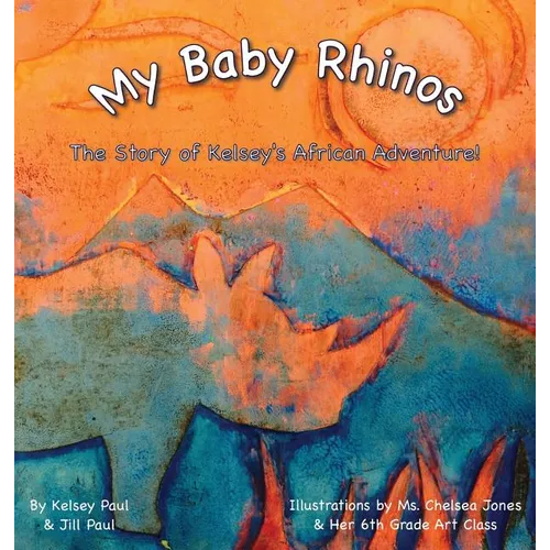 My Baby Rhinos: The Story of Kelsey's African Adventure!