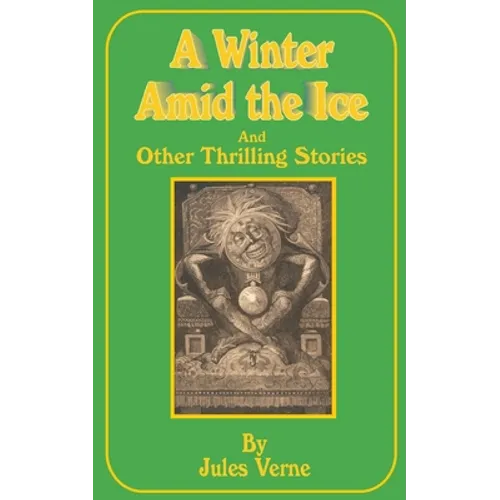 A Winter Amid the Ice: And Other Thrilling Stories