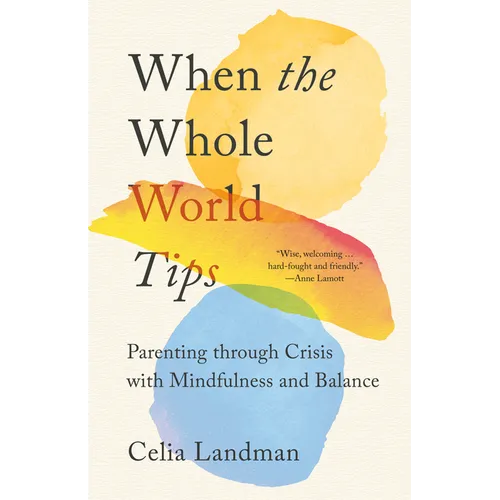 When the Whole World Tips: Parenting Through Crisis with Mindfulness and Balance