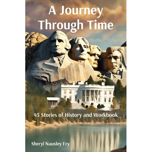 A Journey Through Time: 45 Stories of History and Workbook