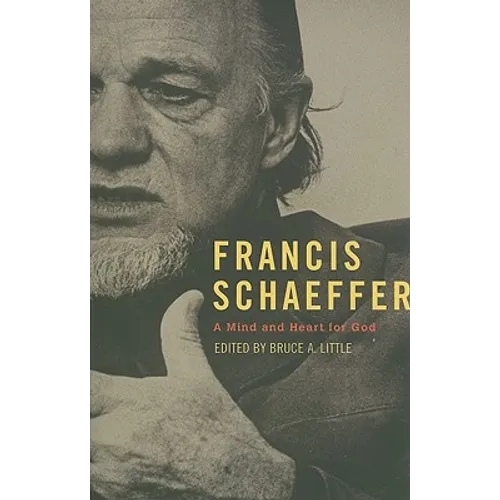 Francis Schaeffer: A Mind and Heart for God