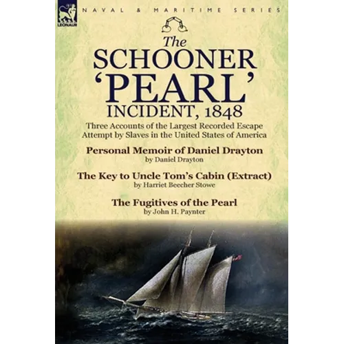 The Schooner 'Pearl' Incident, 1848: Three Accounts of the Largest Recorded Escape Attempt by Slaves in the United States of America