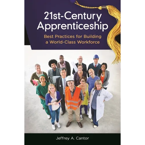 21st-Century Apprenticeship: Best Practices for Building a World-Class Workforce
