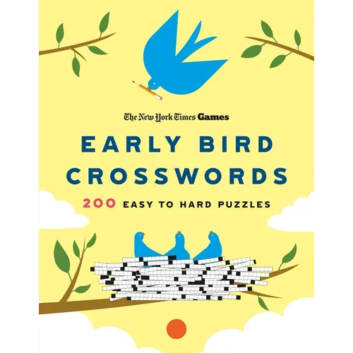 New York Times Games Early Bird Crosswords: 200 Easy to Hard Puzzles
