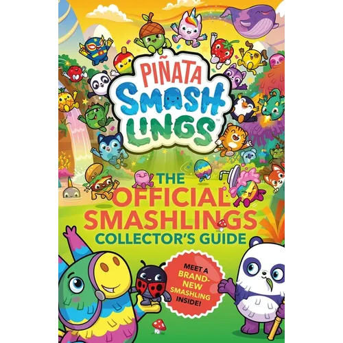 Piñata Smashlings: The Official Smashlings Collector's Guide