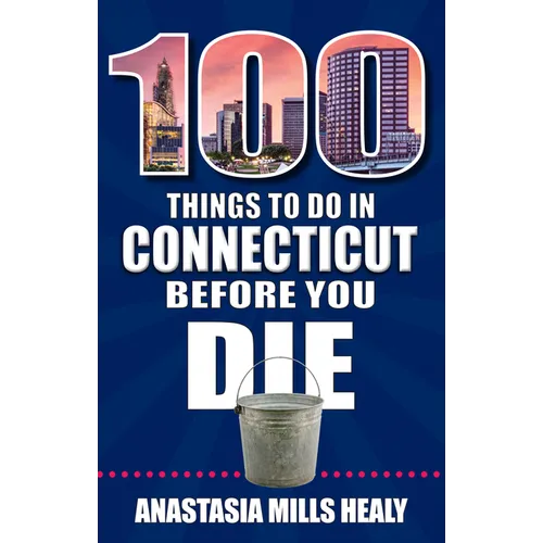 100 Things to Do in Connecticut Before You Die