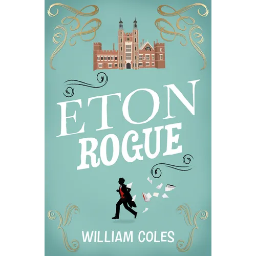 Eton Rogue: 'A Delicious Tale in Which Class, Politics, and a Toxic Press All Jostle for Our Horrified Attention' the Wall Street Journal