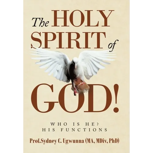 The Holy Spirit of God!: Who Is He? His Functions