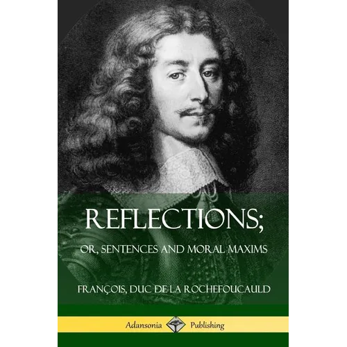 Reflections; Or, Sentences and Moral Maxims