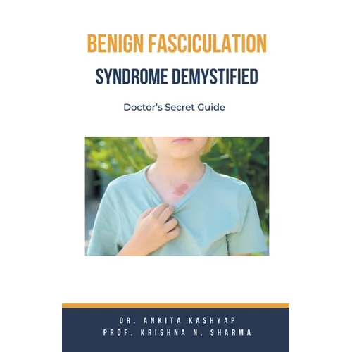 Benign Fasciculation Syndrome Demystified: Doctor's Secret Guide
