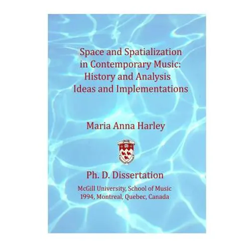 Space and Spatialization in Contemporary Music: History and Analysis, Ideas and Implementations